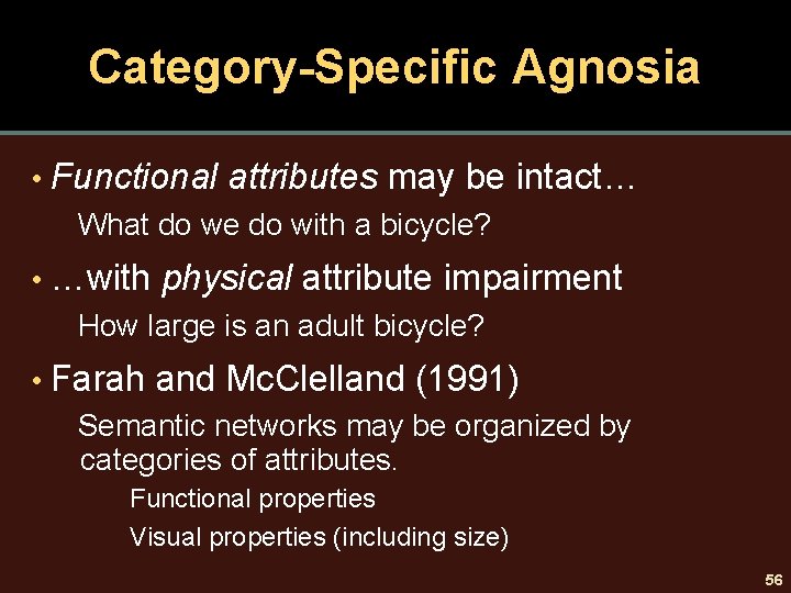 Category-Specific Agnosia • Functional attributes may be intact… What do we do with a