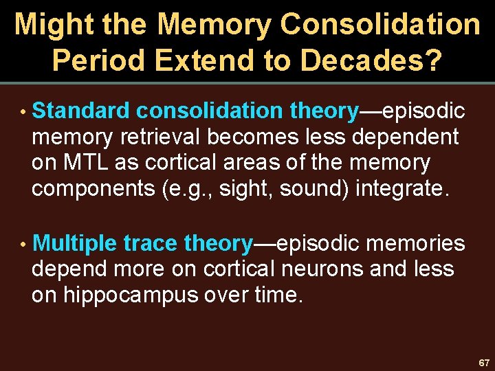 Might the Memory Consolidation Period Extend to Decades? • Standard consolidation theory—episodic memory retrieval