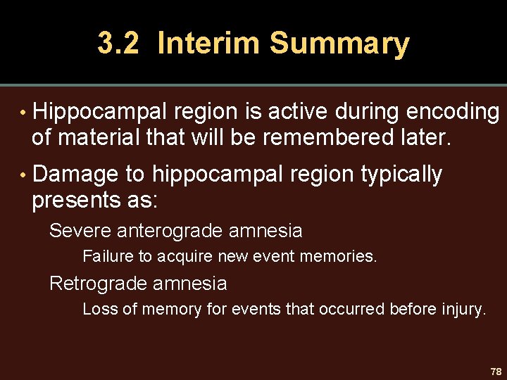 3. 2 Interim Summary • Hippocampal region is active during encoding of material that