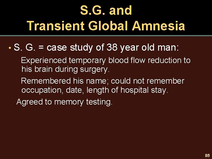 S. G. and Transient Global Amnesia • S. G. = case study of 38