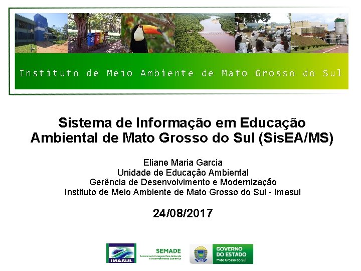 Instituto de Meio Ambiente de Mato Grosso do Sul Sistema de Informação em Educação