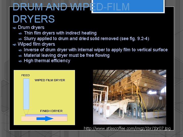 DRUM AND WIPED-FILM DRYERS Drum dryers Thin film dryers with indirect heating Slurry applied