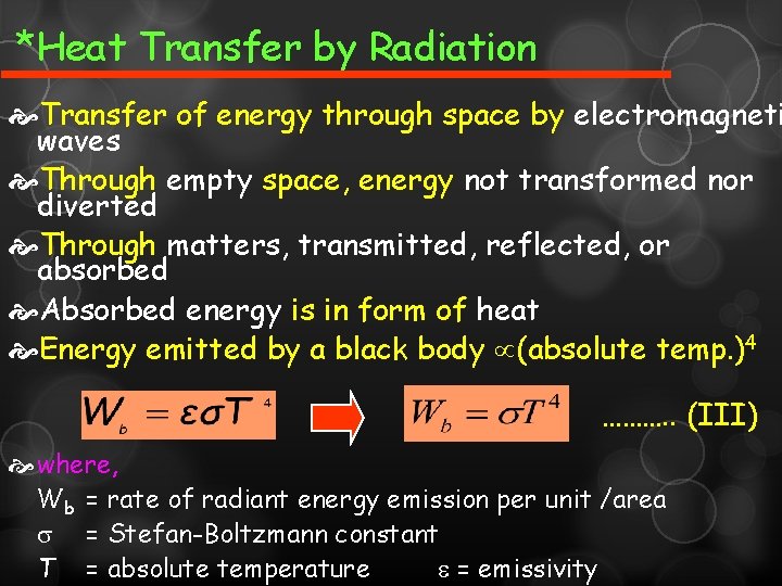 *Heat Transfer by Radiation Transfer of energy through space by electromagneti waves Through empty