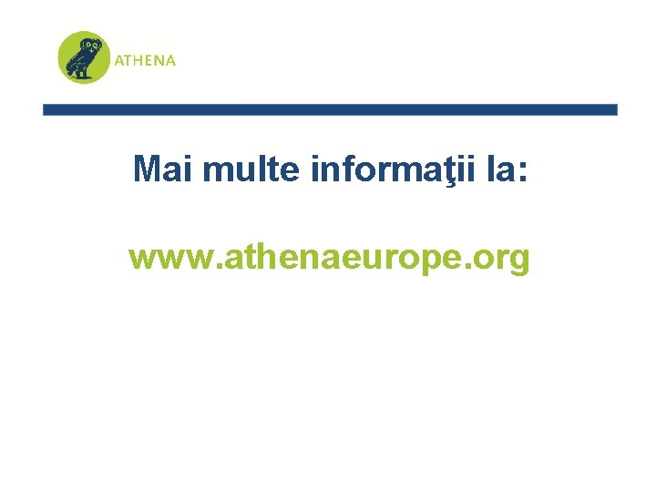 Mai multe informaţii la: www. athenaeurope. org 