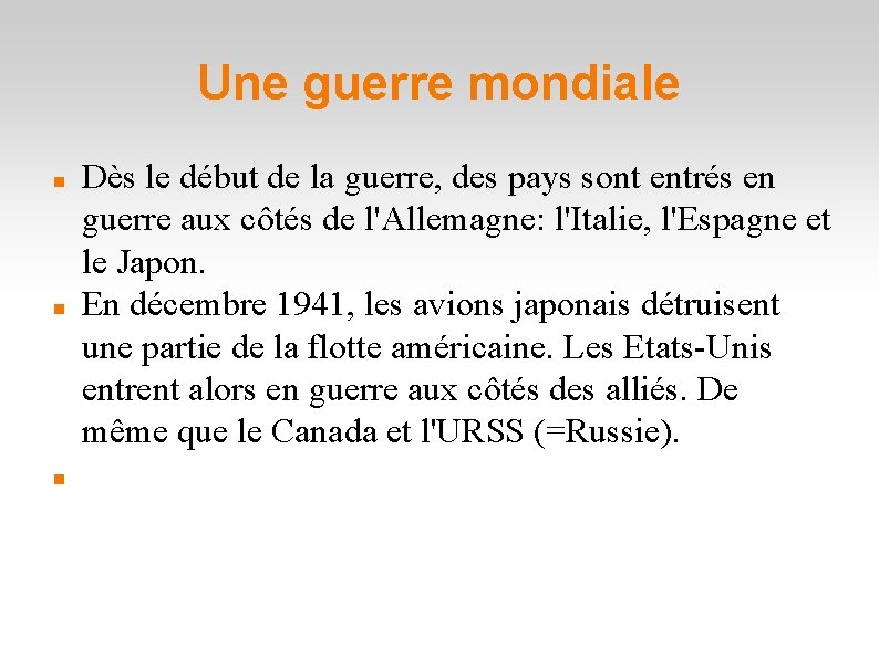 Une guerre mondiale Dès le début de la guerre, des pays sont entrés en Une guerre mondiale Dès le début de la guerre, des pays sont entrés en