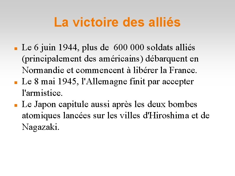 La victoire des alliés Le 6 juin 1944, plus de 600 000 soldats alliés