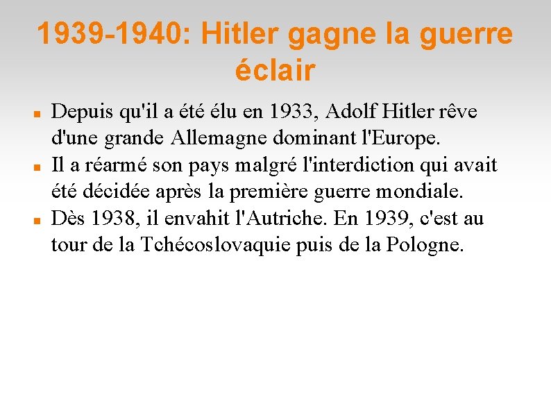 1939 -1940: Hitler gagne la guerre éclair Depuis qu'il a été élu en 1933, 1939 -1940: Hitler gagne la guerre éclair Depuis qu'il a été élu en 1933,