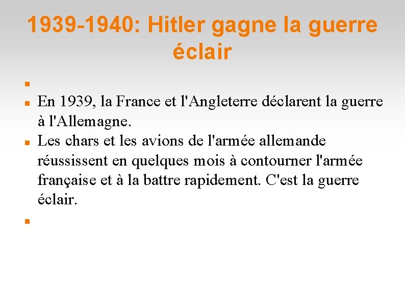 1939 -1940: Hitler gagne la guerre éclair En 1939, la France et l'Angleterre déclarent