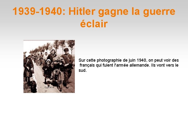 1939 -1940: Hitler gagne la guerre éclair Sur cette photographie de juin 1940, on