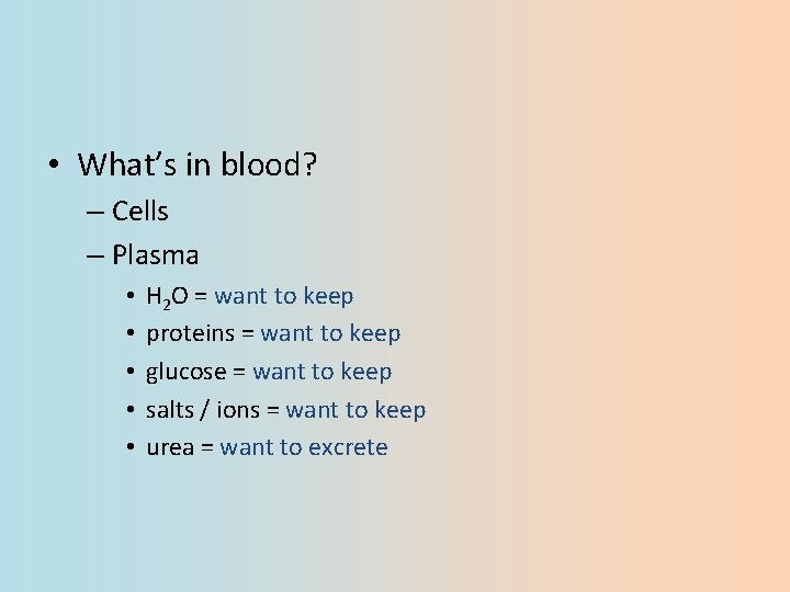  • What’s in blood? – Cells – Plasma • • • H 2