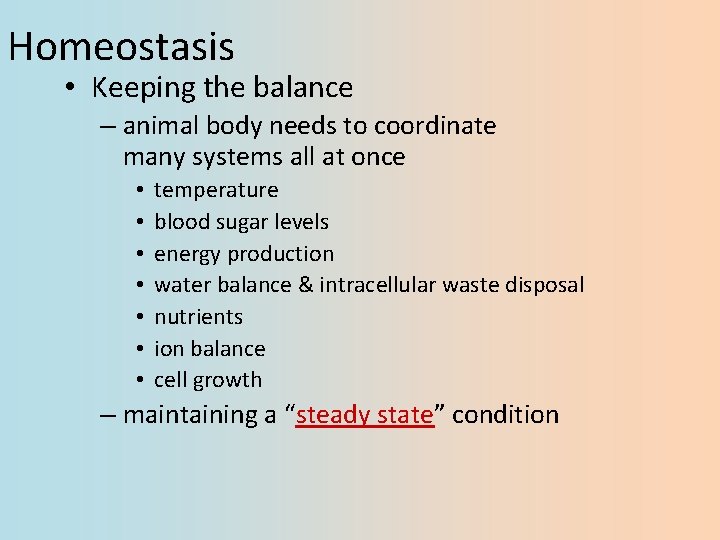 Homeostasis • Keeping the balance – animal body needs to coordinate many systems all