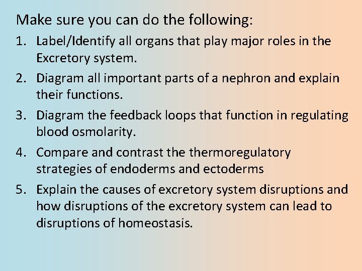 Make sure you can do the following: 1. Label/Identify all organs that play major