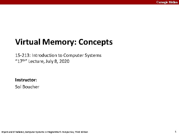 Carnegie Mellon Virtual Memory: Concepts 15 -213: Introduction to Computer Systems “ 17 th”