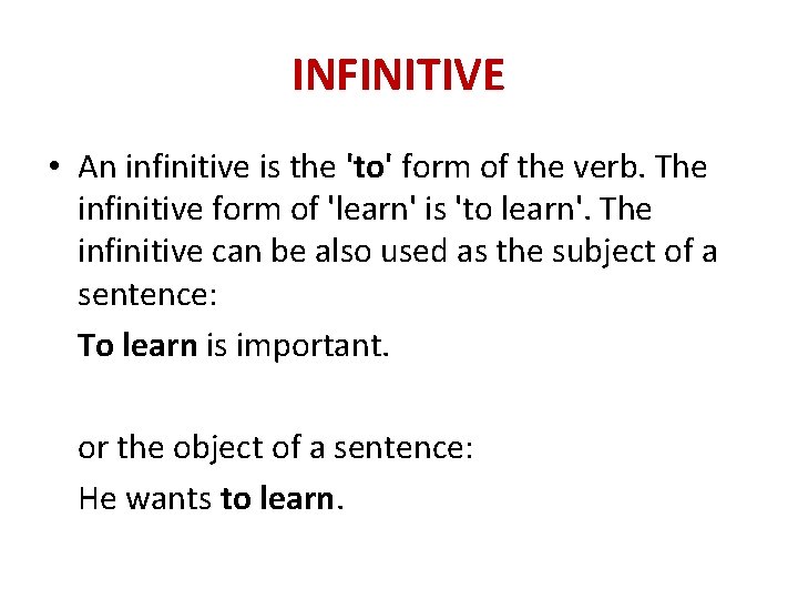 INFINITIVE • An infinitive is the 'to' form of the verb. The infinitive form