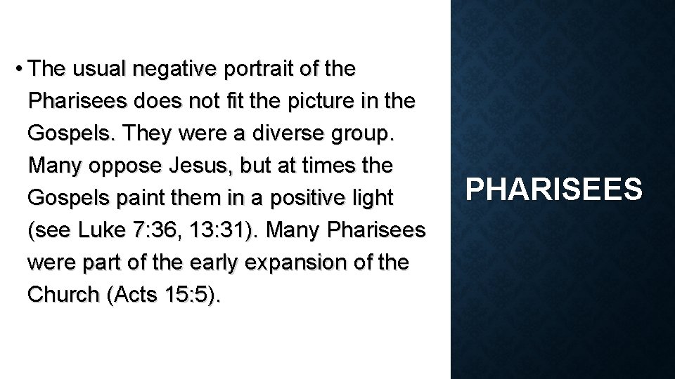  • The usual negative portrait of the Pharisees does not fit the picture