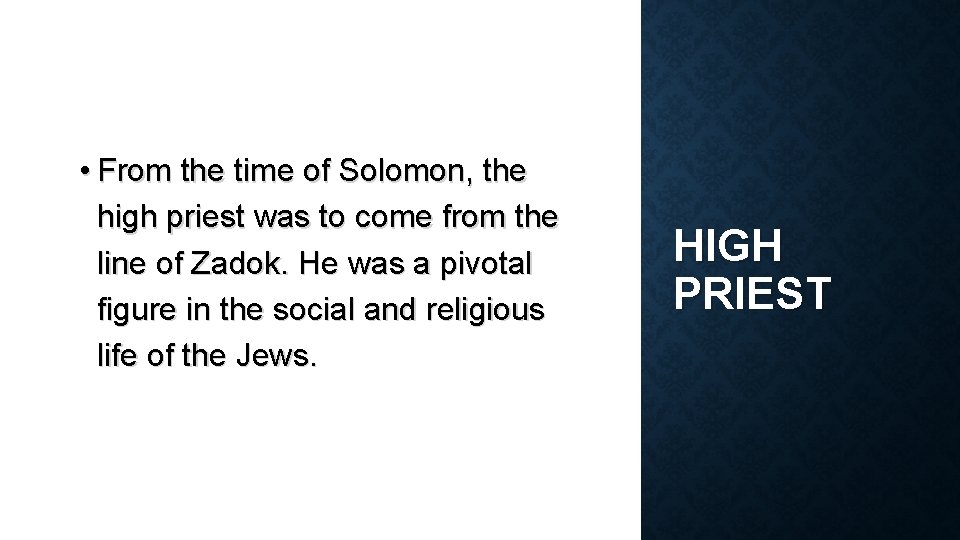  • From the time of Solomon, the high priest was to come from