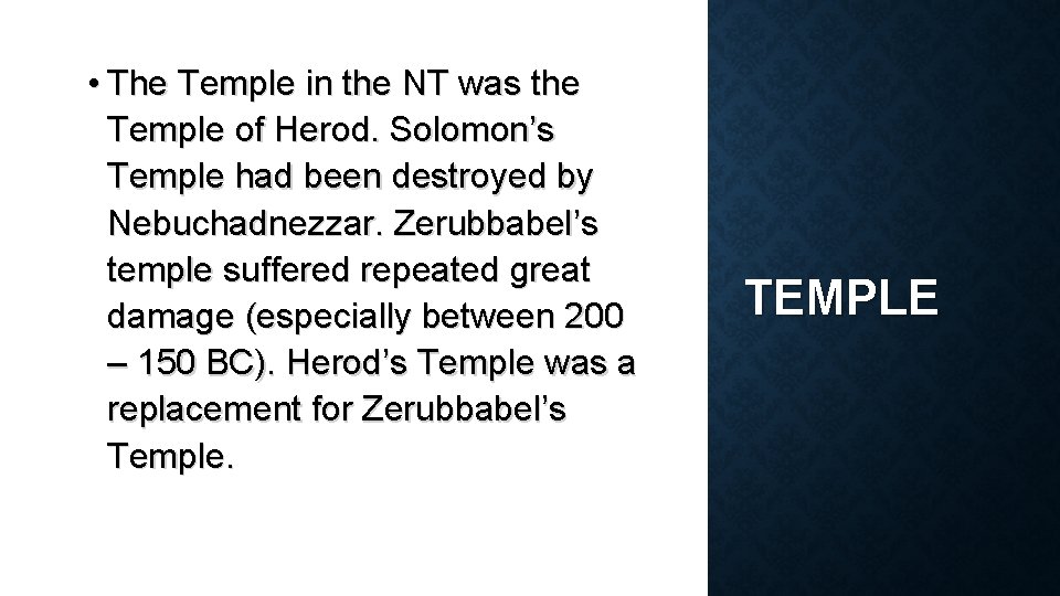 • The Temple in the NT was the Temple of Herod. Solomon’s Temple