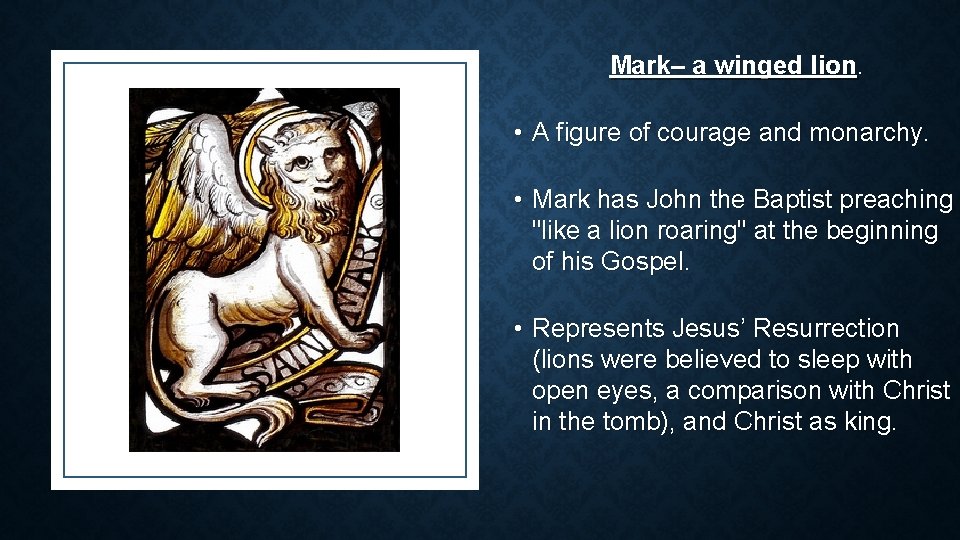 Mark– a winged lion. • A figure of courage and monarchy. • Mark has