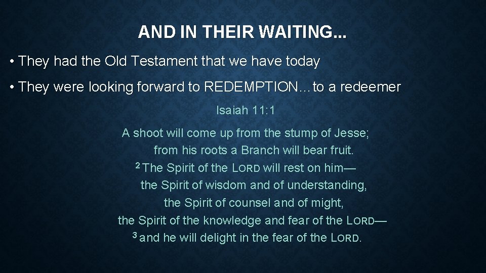 AND IN THEIR WAITING. . . • They had the Old Testament that we