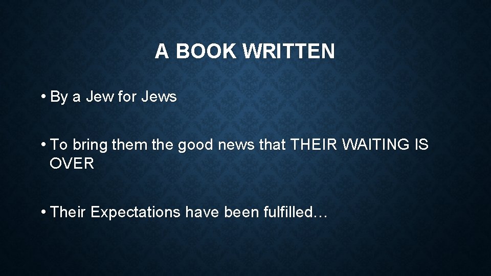A BOOK WRITTEN • By a Jew for Jews • To bring them the