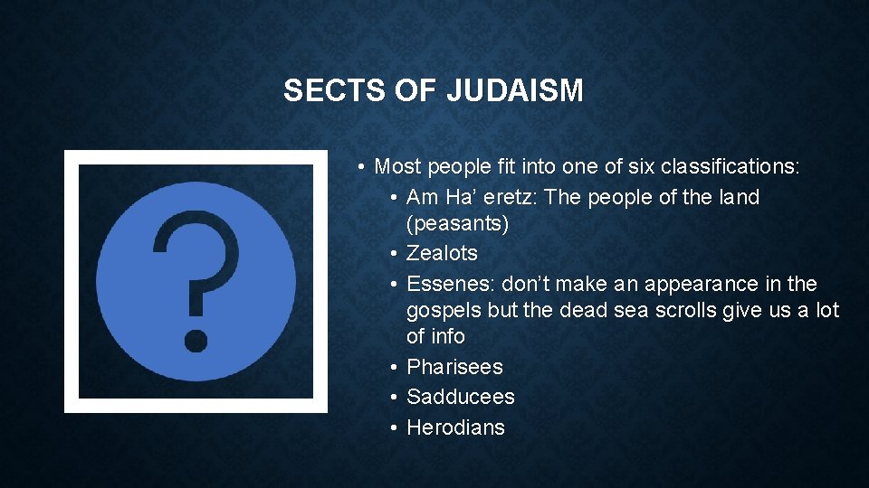 SECTS OF JUDAISM • Most people fit into one of six classifications: • Am