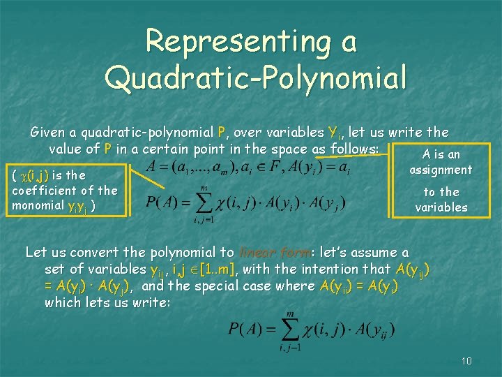 Representing a Quadratic-Polynomial Given a quadratic-polynomial P, over variables Yi, let us write the