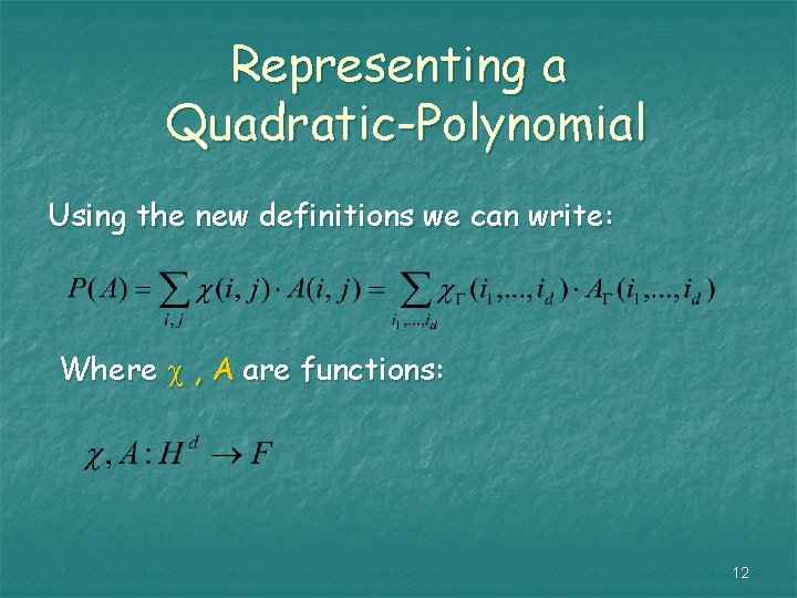 Representing a Quadratic-Polynomial Using the new definitions we can write: Where , A are