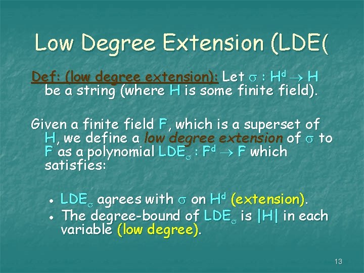 Low Degree Extension (LDE( Def: (low degree extension): Let : Hd H be a