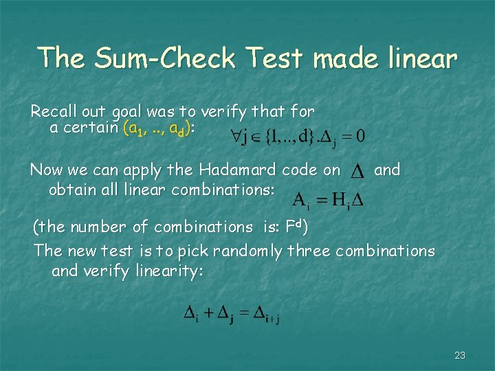 The Sum-Check Test made linear Recall out goal was to verify that for a