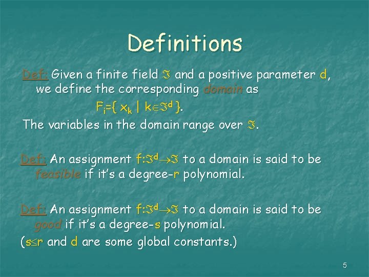Definitions Def: Given a finite field and a positive parameter d, we define the