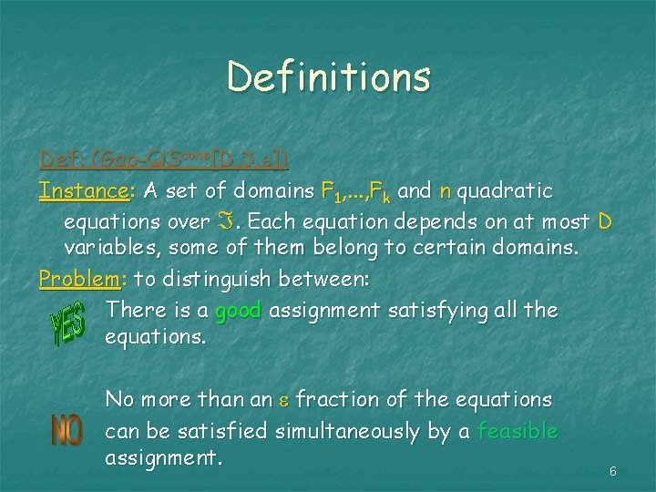 Definitions Def: (Gap-QScons[D, , ]) Instance: A set of domains F 1, . .