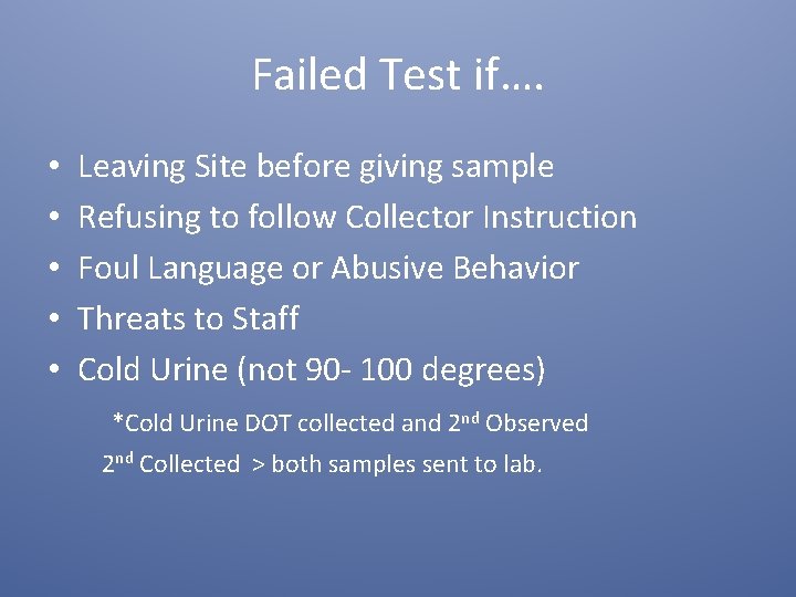 Failed Test if…. • • • Leaving Site before giving sample Refusing to follow