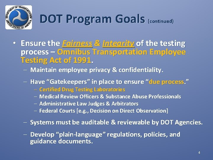 DOT Program Goals (continued) • Ensure the Fairness & Integrity of the testing process