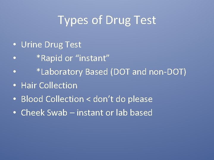 Types of Drug Test • • • Urine Drug Test *Rapid or “instant” *Laboratory