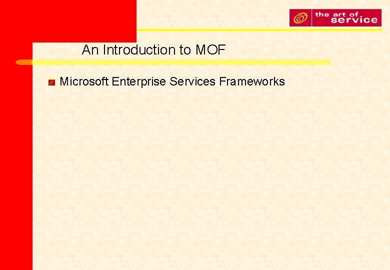 An Introduction to MOF Microsoft Enterprise Services Frameworks 