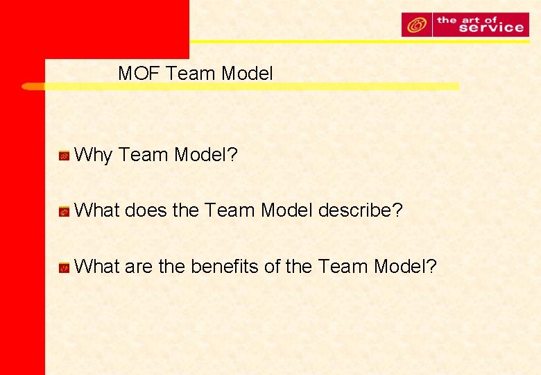 MOF Team Model Why Team Model? What does the Team Model describe? What are