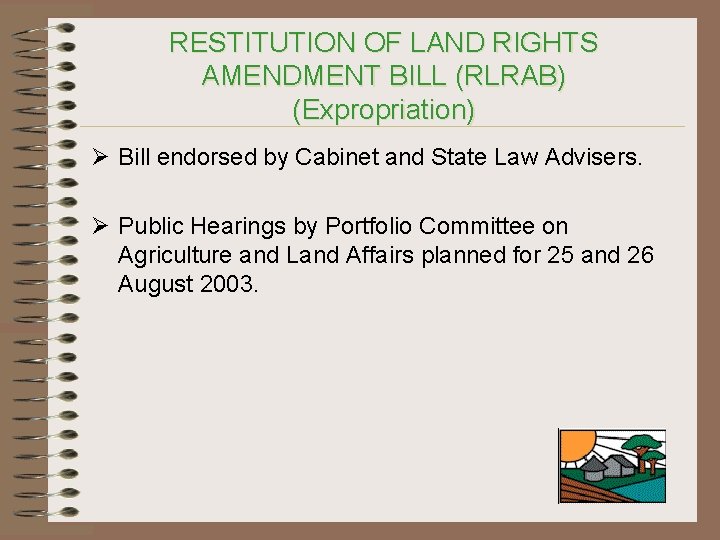 RESTITUTION OF LAND RIGHTS AMENDMENT BILL (RLRAB) (Expropriation) Ø Bill endorsed by Cabinet and