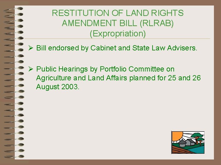 RESTITUTION OF LAND RIGHTS AMENDMENT BILL (RLRAB) (Expropriation) Ø Bill endorsed by Cabinet and
