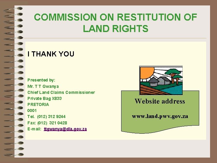 COMMISSION ON RESTITUTION OF LAND RIGHTS I THANK YOU Presented by: Mr. T T