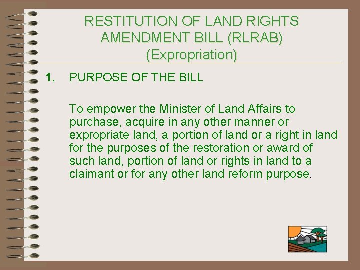 RESTITUTION OF LAND RIGHTS AMENDMENT BILL (RLRAB) (Expropriation) 1. PURPOSE OF THE BILL To