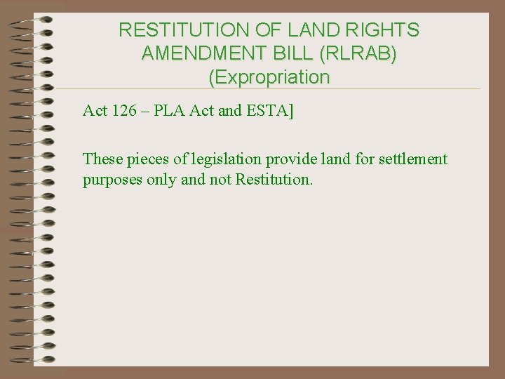 RESTITUTION OF LAND RIGHTS AMENDMENT BILL (RLRAB) (Expropriation Act 126 – PLA Act and