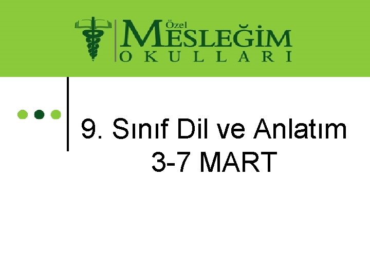 9. Sınıf Dil ve Anlatım 3 -7 MART 