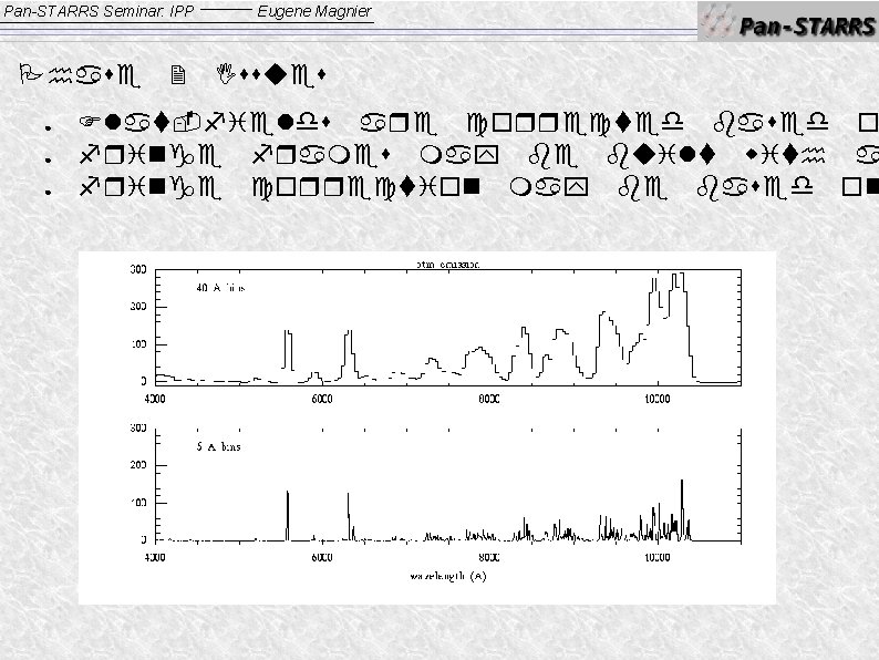 Pan-STARRS Seminar: IPP Phase ● ● ● 2 Eugene Magnier Issues Flat-fields are corrected