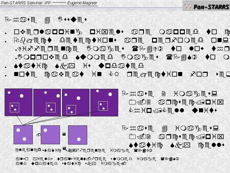 Pan-STARRS Seminar: IPP Phase ● ● 4 Eugene Magnier Issues overlapping pixels are mapped