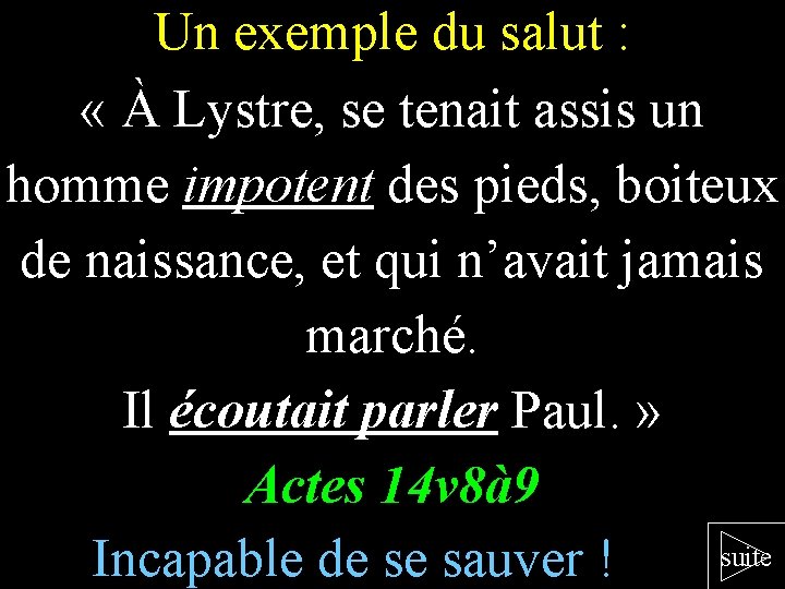 Un exemple du salut : « À Lystre, se tenait assis un homme impotent