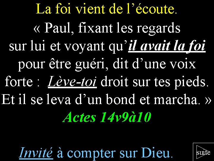 La foi vient de l’écoute. « Paul, fixant les regards sur lui et voyant