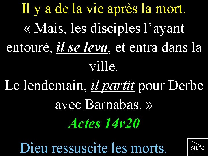 Il y a de la vie après la mort. « Mais, les disciples l’ayant