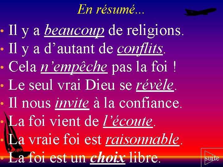 En résumé. . . Il y a beaucoup de religions. • Il y a