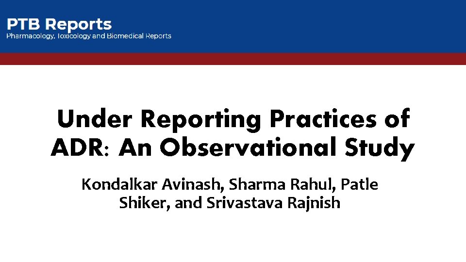 Under Reporting Practices of ADR: An Observational Study Kondalkar Avinash, Sharma Rahul, Patle Shiker,