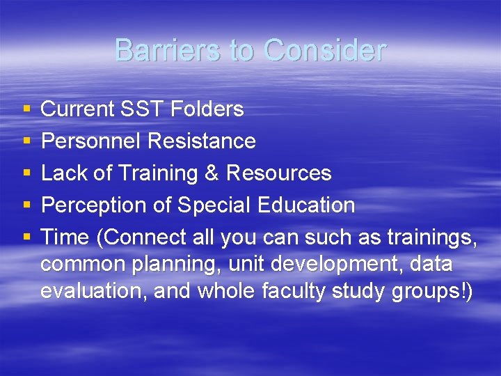 Barriers to Consider § § § Current SST Folders Personnel Resistance Lack of Training